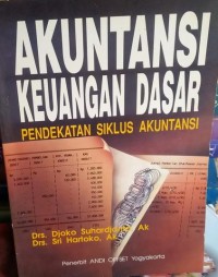 Akuntansi Keuangan Dasar: Pendekatan Siklus Akuntansi