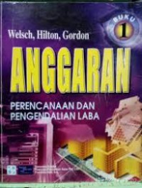 ANGGARAN : PERENCANAAN DAN PENGENDALIAN LABA BUKU 1
