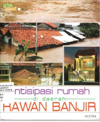 ANTISIPASI RUMAH DIDAERAH RAWAN BANJIR