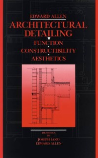 ARCHITECTURAL DETAILING : FUNCTION, CONSTRUCTIBILITY, AESTHETICS