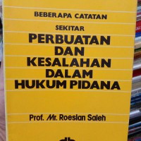 BEBERAPA CATATAN SEKITAR PERBUATAN DAN KESALAHAN DALAM HUKUM PIDANA