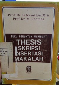 Buku penuntun membuat: Thesis, skripsi, disertasi makalah