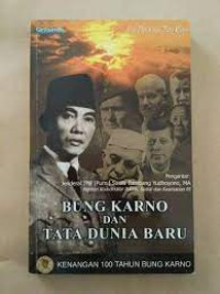 BUNG KARNO DAN TATA DUNIA BARU KENANGAN 100 TAHUN BUNG KARNO