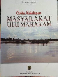 CERITA KEHIDUPAN MASYARAKAT ULU MAHAKAM