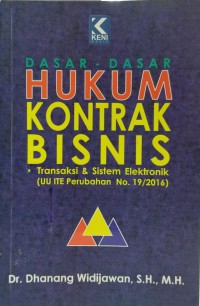 Dasar-dasar hukum kontrak bisnis: transaksi dan sistem elektronik (UU ITE perubahan No 19/2016)