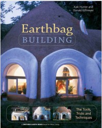 Earthbag Building The Tools, Tricks and Techniques