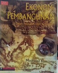 Ekonomi Pembangunan : Teori, Masalah Dan Kebijakan