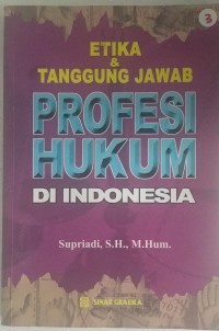Etika dan tanggung jawab profesi hukum di Indonesia
