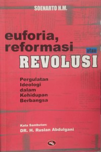 Euforia, reformasi atau revolusi: pergulatan ideologi dalam kehidupan berbangsa