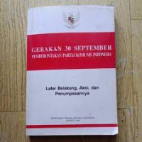 GERAKAN 30 SEPTEMBER PEMBERONTAKAN PARTAI KOMUNIS INDONESIA (LATAR BELAKANG, AKSI, DAN PENUMPASANNYA)