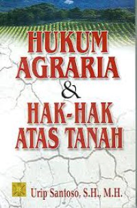 HUKUM AGRARIA DAN HAK - HAK ATAS TANAH