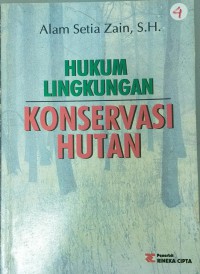 Hukum lingkungan konservasi hutan dan segi-segi pidana