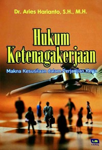 HUKUM KETENAGAKERJAAN ; MAKNA KESUSILAAN DALAM PERJANJIAN KERJA