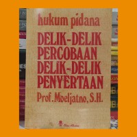 Hukum Pidana Delik-Delik Percobaan Delik-Delik Penyertaan