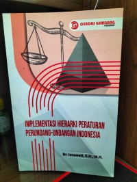 IMPLEMENTASI HIERARKI PERATURAN PERUNDANG-UNDANGAN INDONESIA