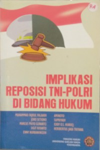 Implikasi reposisi TNI-Polri di bidang hukum