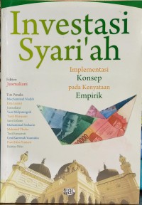 Investasi Syari'ah : Implementasi Konsep Pada Kenyataan Empirik