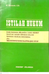 ISTILAH HUKUM DARI BAHASA BELANDA YANG SEDIKIT BANYAK MASIH DIPAKAI DALAM BAHASA HUKUM INDONESIA
