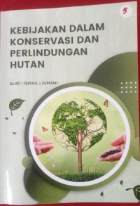 KEBIJAKAN DALAM KONSERVASI DAN PERLINDUNGAN HUTAN