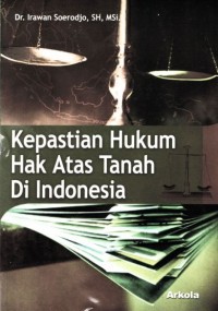 KEPASTIAN HUKUM HAK ATAS TANAH DI INDONESIA