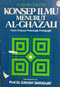 Konsep ilmu menurut Al-Ghazali: suatu tinjauan psikologik pedagogik