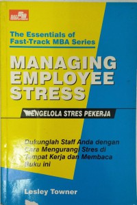 Managing employee stress: mengelola stress pekerja