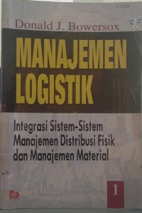 Manajemen logistik: integrasi sistem-sistem manajemen distribusi fisik dan manajemen material