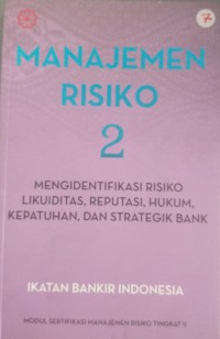 Manajemen resiko 2: mengidentifikasi risiko likuiditas, reputasi, hukum, kepatuhan dan strategik bank