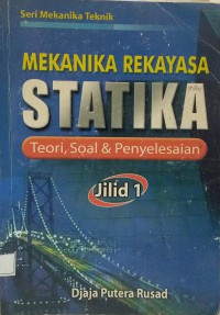 Mekanika rekayasa statika: teori, soal dan penyelesaian jilid 1