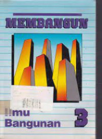 Membangun : Ilmu Bangunan 3