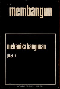 MEMBANGUN : MEKANIKA BANGUNAN  JILID 1