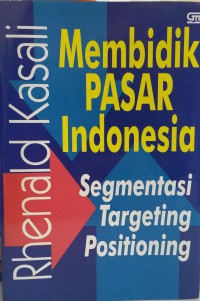 Membidik pasar Indonesia: segmentasi targeting positioning