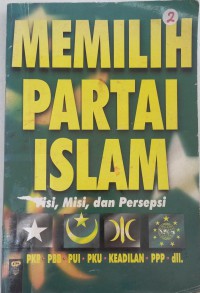 Memilih partai islam: visi, misi dan persepsi