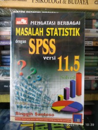 Mengatasi berbagai masalah statistik dengan SPSS versi 11.0