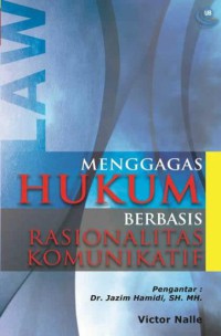 MENGGAGAS HUKUM BERBASIS RASIONALITAS KOMUNIKATIF