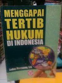 Menggapai Tertib Hukum Di indonesia