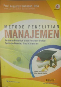 Metode penelitian manajemen: Pedoman penelitian untuk penulisan skripsi tesis dan disertasi ilmu manajemen