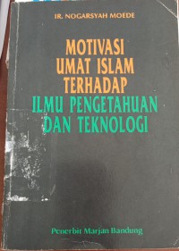 MOTIVASI UMAT ISLAM TERHADAP ILMU PENGETAHUAN DAN TEKNOLOGI