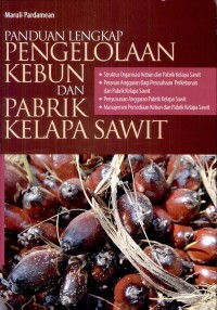 PANDUAN LENGKAP PENGELOLAAN KEBUN DAN PABRIK KELAPA SAWIT