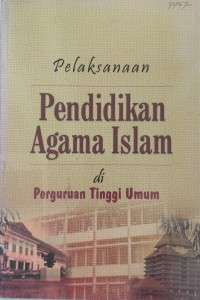 Pelaksanaan pendidikan agama Islam di perguruan tinggi umum