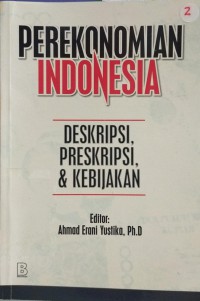 Perekonomian Indonesia: deskripsi, preskripsi dan kebijakan