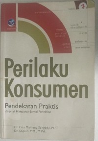 Perilaku konsumen: pendekatan praktis disertai himpunan jurnal penelitian