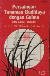 PERSAINGAN TANAMAN BUDIDAYA DENGAN GULMA (ILMU GULMA) BUKU III