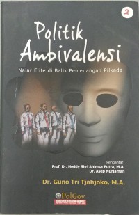 Politik ambivalensi: nalar elite dibalik pemenangan pilkada