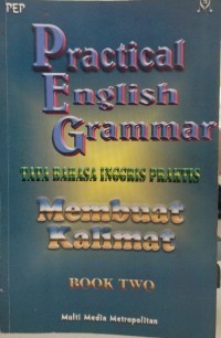 Practical english grammar: tata bahasa inggris praktis membuat kalimat