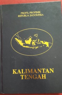PROFIL PROPINSI RI KALIMANTAN TENGAH
