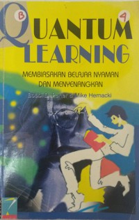 Quantum learning: membiasakan belajar nyaman dan menyenangkan