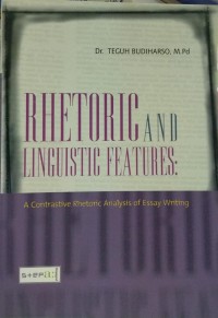 RHETORIC AND INGUISTIC FEATURES ; A Contrastive Analysis of Essay Writing