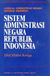 Sistem Administrasi Negara Republik Indonesia Jilid 1