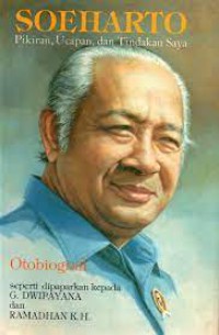 SOEHARTO PIKIRAN, UCAPAN DAN TINDAKAN SAYA (OTOBIOGRAFI)